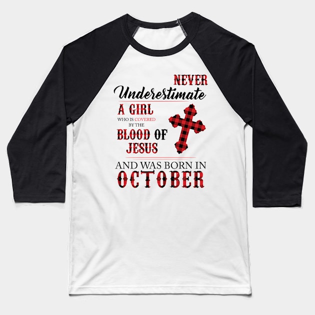 Never Underestimate A Girl Who Is Covered By The Blood Of Jesus And Was Born In October Baseball T-Shirt by Hsieh Claretta Art